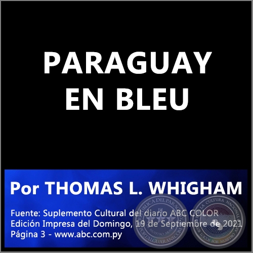 PARAGUAY EN BLEU - Por THOMAS L. WHIGHAM - Domingo, 19 de Septiembre de 2021